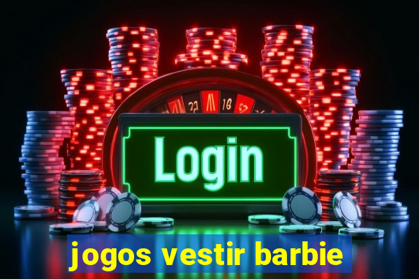 jogos vestir barbie